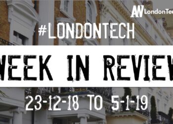 #LondonTech Week in Review: 30/12/18-5/1/19