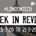 #LondonTech Week in Review: 15/3/20-21/3/20