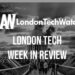 #LondonTech Week in Review: 15/7/18 – 21/7/18