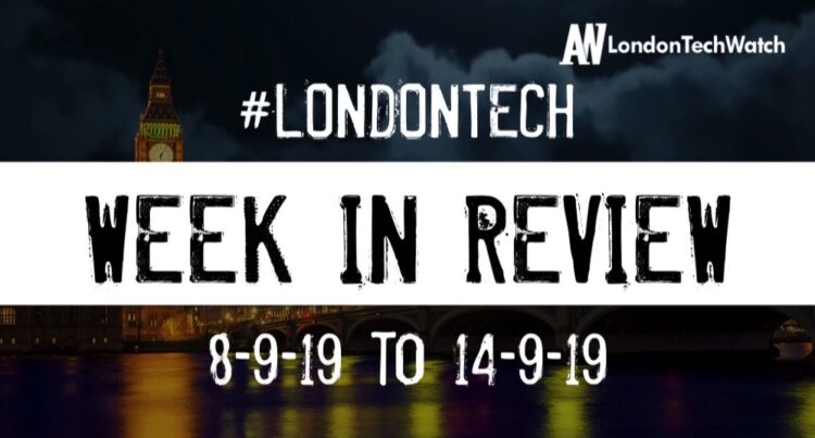 #LondonTech Week in Review: 8/9/19-14/9/19