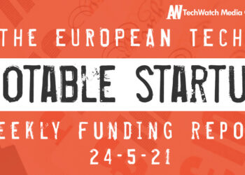 The European Tech Weekly Notable Startup Funding Report 24/5/21