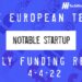 The European Tech Weekly Notable Startup Funding Report 4/4/22