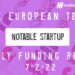 The European Tech Weekly Notable Startup Funding Report 7/2/22