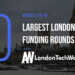 These are the 10 London Startups That Raised the Most Capital in March of 2018
