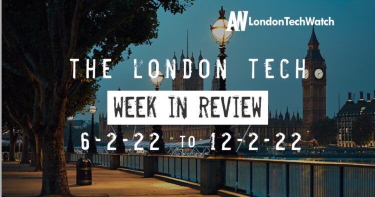 #Londontech Week in Review: 6/2/22-12/2/22