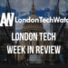 #LondonTech Week in Review: 10/6/18 – 16/6/18