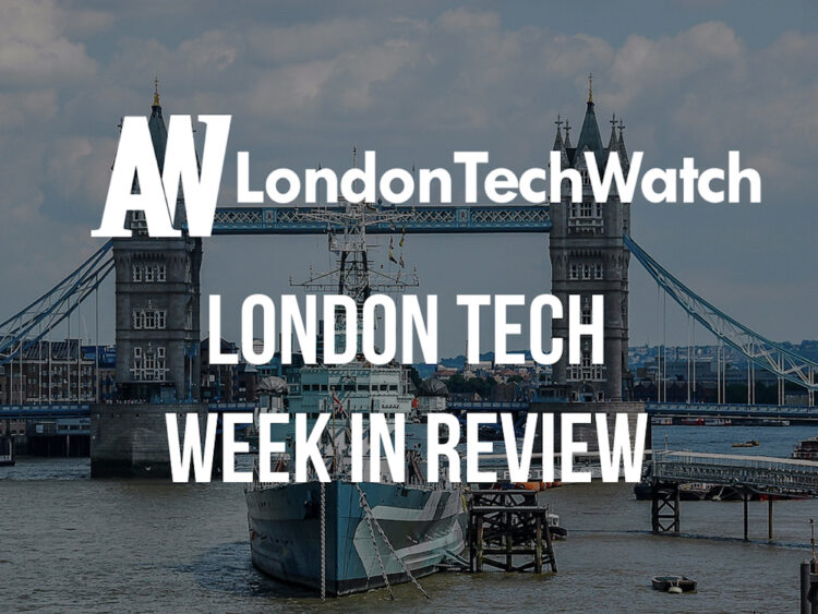 #LondonTech Week in Review