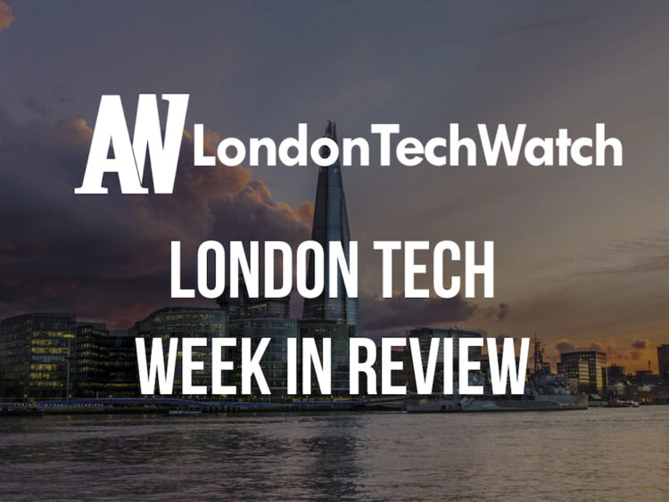 #LondonTech Week in Review