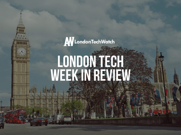 #LondonTech Week in Review