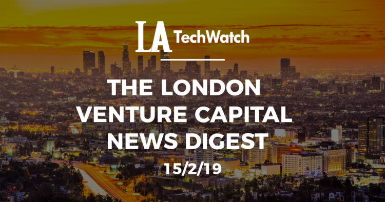 The London Venture Capital News Digest: 15/2/19