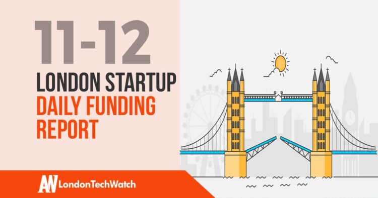 The London TechWatch Startup Daily Funding Report: 11/12/2019