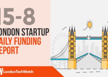 The London TechWatch Startup Daily Funding Report: 15/8/18