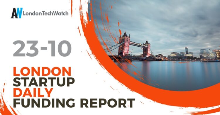 The London TechWatch Startup Daily Funding Report: 23/10/2020