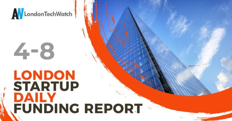 The London TechWatch Startup Daily Funding Report: 4/8/2021