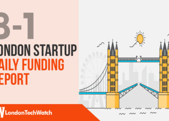 The London TechWatch Startup Daily Funding Report: 8/1/18