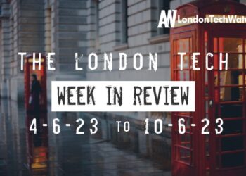#Londontech Week in Review: 4/6/23-10/6/23