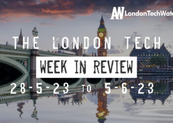 #Londontech Week in Review: 28/5/23-5/6/23